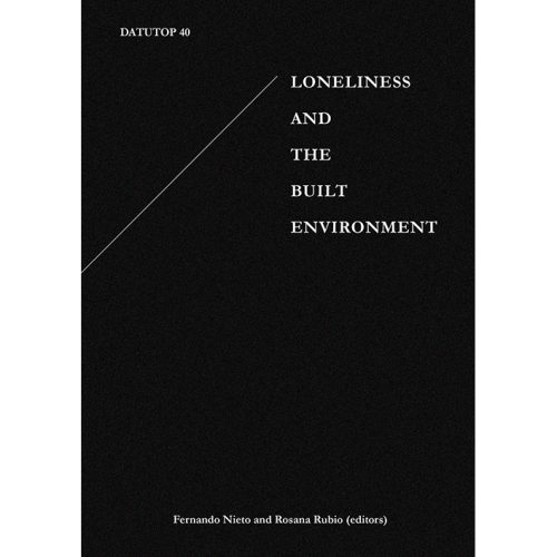 Loneliness and the Built Environment-Techno-Architecture and Online Loneliness-A4-500_QUADRATA